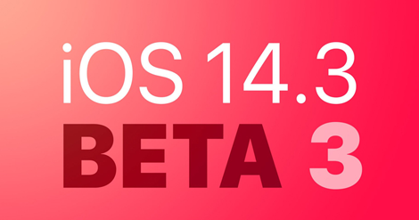 iOS 14.3 beta 3 được Apple phát hành có thêm nhiều tính năng mới, bạn đã thử chưa?