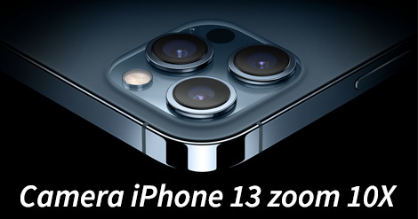 iPhone 13 trang bị camera zoom quang học lên đến 10x