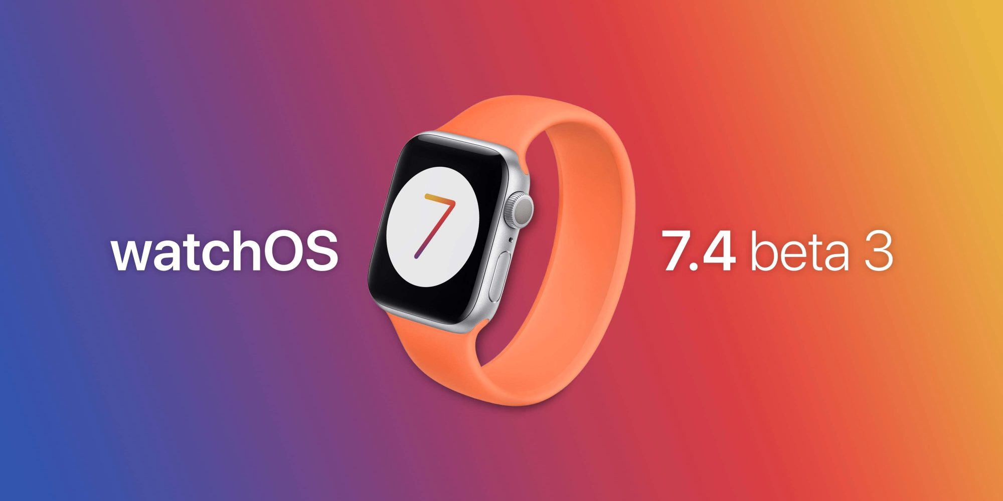 watchOS 7.4 beta 3 với tính năng mở khóa iPhone ngay cả khi đeo khẩu trang cho Apple Watch hiện đã có sẵn