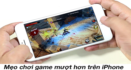 Mẹo chơi game mượt hơn trên iPhone có thể bạn chưa biết