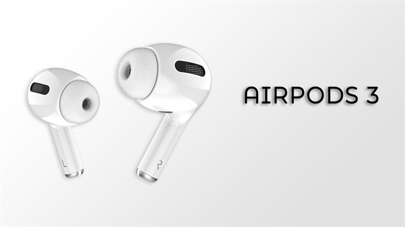 Thực hư về tin đồn Apple cho ra mắt AirPods 3 vào ngày 18 tháng 5 này