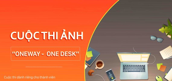 CUỘC THI ẢNH "ONEWAY - ONE DESK" VỚI GIẢI THƯỞNG HƠN 5 TRIỆU ĐỒNG