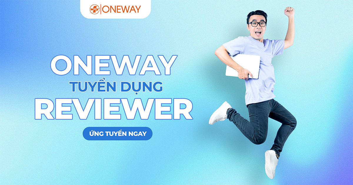 ONEWAY Tuyển Dụng - Reviewer Công Nghệ - Hà Nội