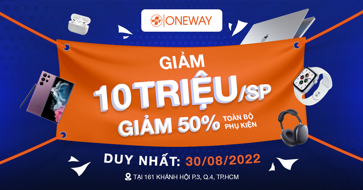 [HCM] SIÊU GIẢM GIÁ & TẶNG QUÀ MỪNG KHAI TRƯƠNG ONEWAY 161 KHÁNH HỘI