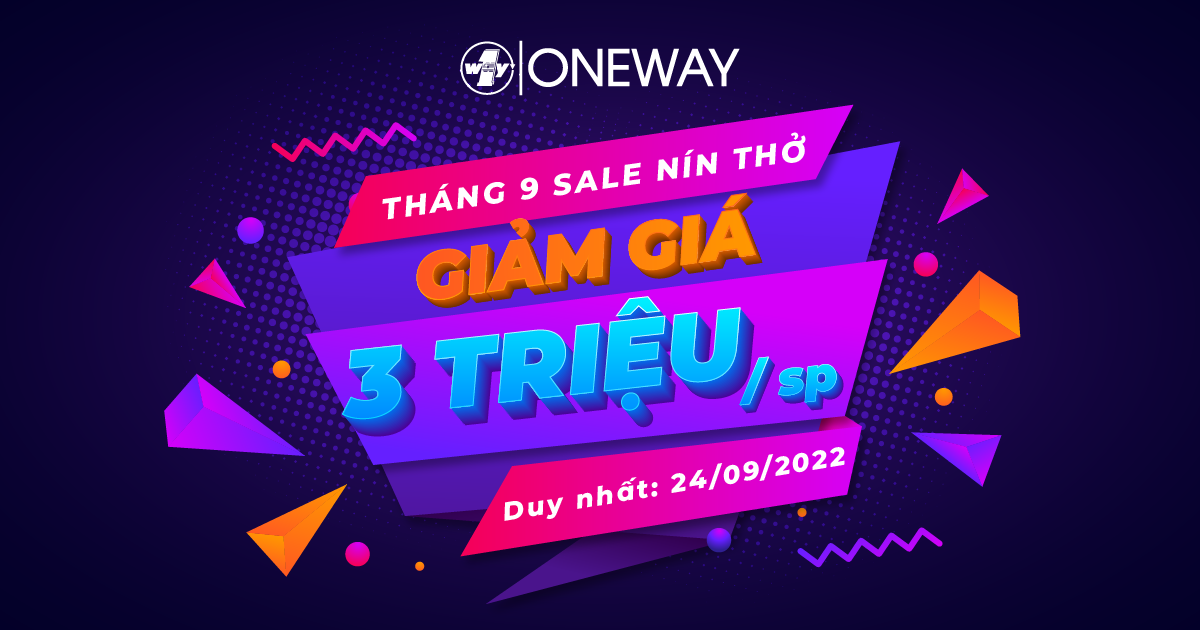 Tháng 9 sale nín thở: Oneway giảm giá 3 triệu cùng nhiều ưu đãi hấp dẫn khác!