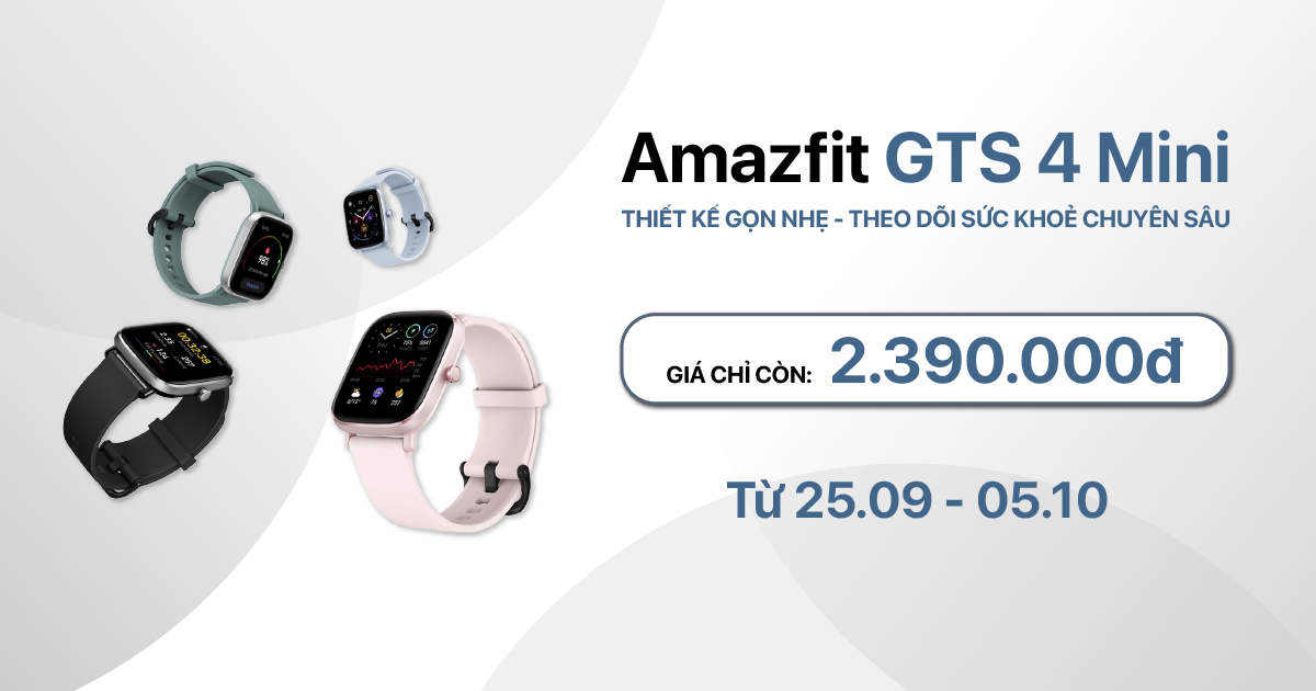 Hot Deal mở bán Đồng hồ thông minh Amazfit GTS 4 Mini