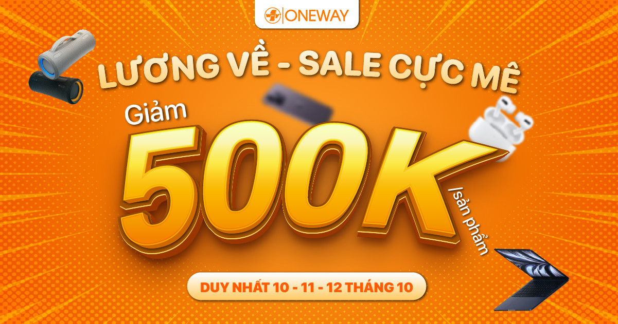 Sale ngày lương về: Oneway giảm giá 500,000đ/ sản phẩm!