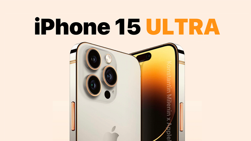 Tổng hợp những tin đồn mới về iPhone 15 Ultra!