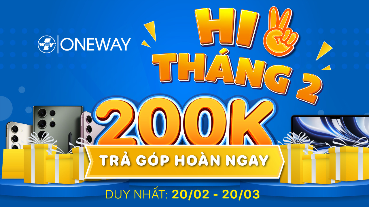 Hi tháng 2 ưu đãi trả góp hoàn 200.000đ!