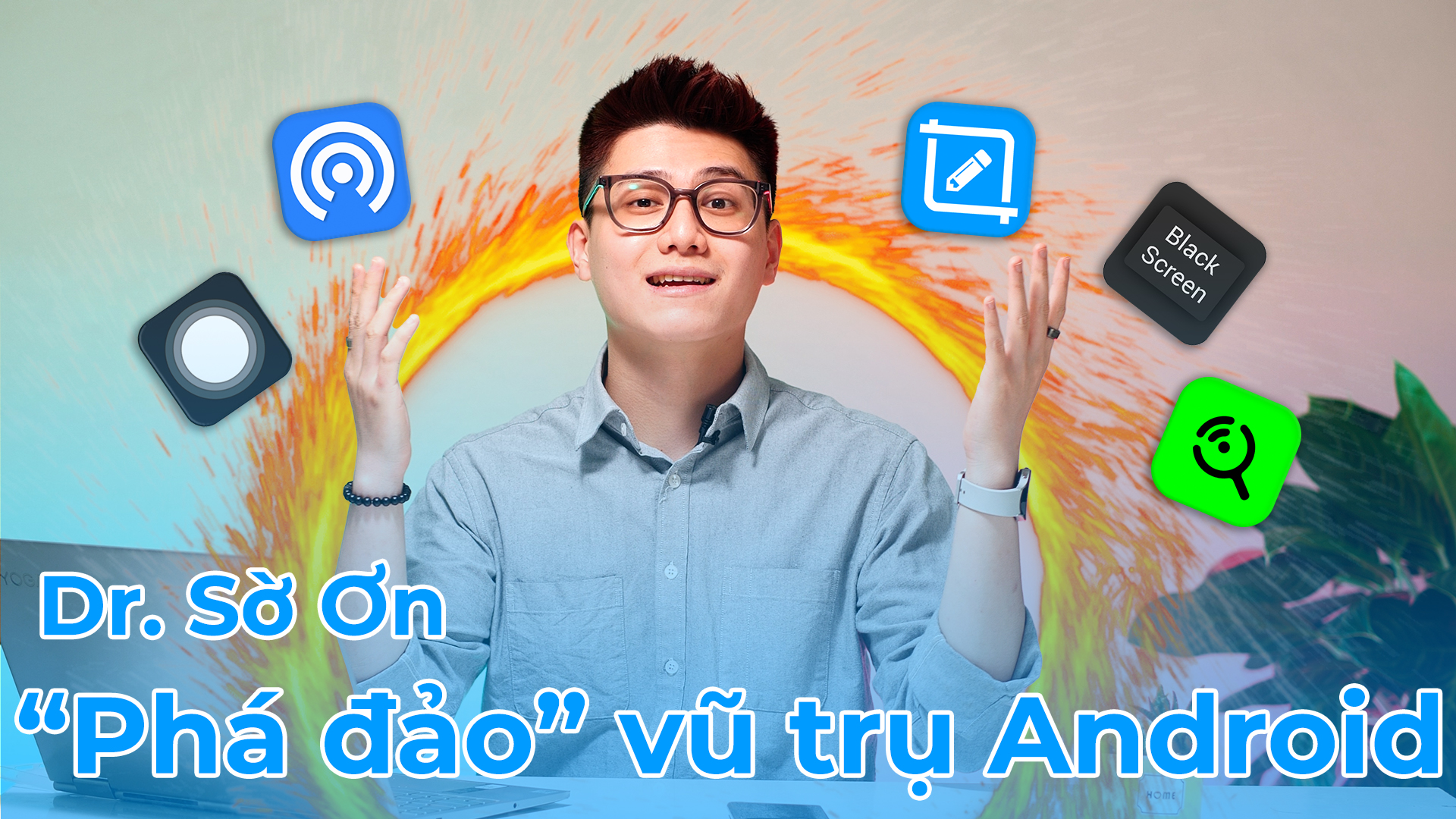 Đã đến lúc khai sáng chiếc điện thoại Android của bạn bằng những app này!