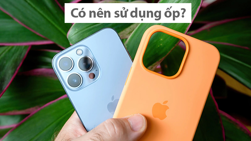 Có nên dùng ốp lưng cho smartphone không? 2 nhược điểm và 4 lợi ích!