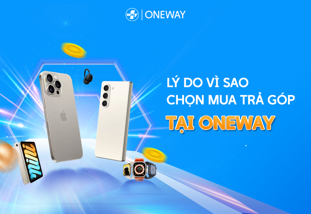 Lý do vì sao chọn mua trả góp tại Oneway