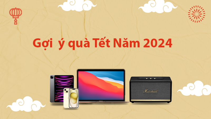 Gợi ý 8 Sản phẩm công nghệ lì xì, quà tặng Tết 2024