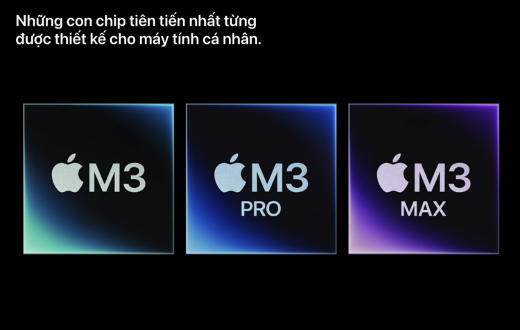 Thế hệ chip M3 bao gồm: M3, M3 Pro và M3 Pro Max