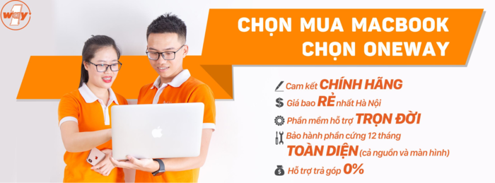 Lựa chọn mua MacBook tại Oneway: uy tín, chất lượng lại không lo về giá